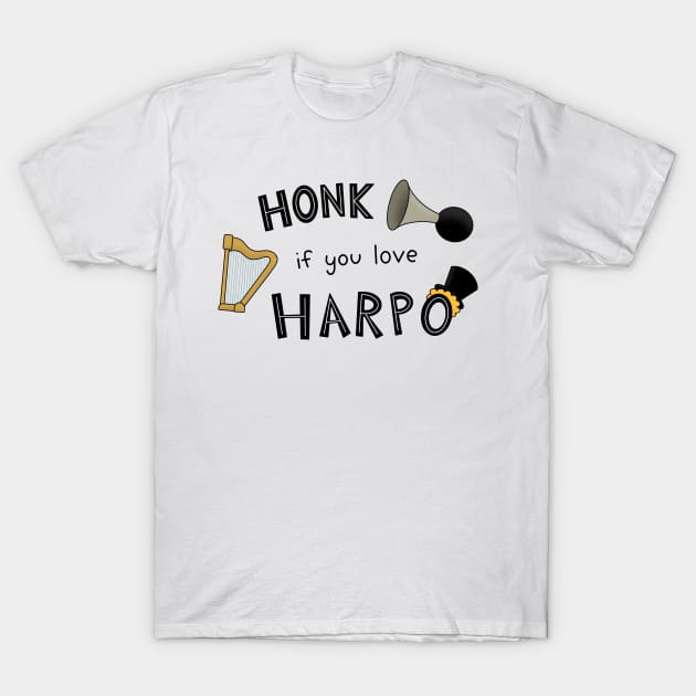 Honk If You Love Harpo T-Shirt by MeganCartoonist